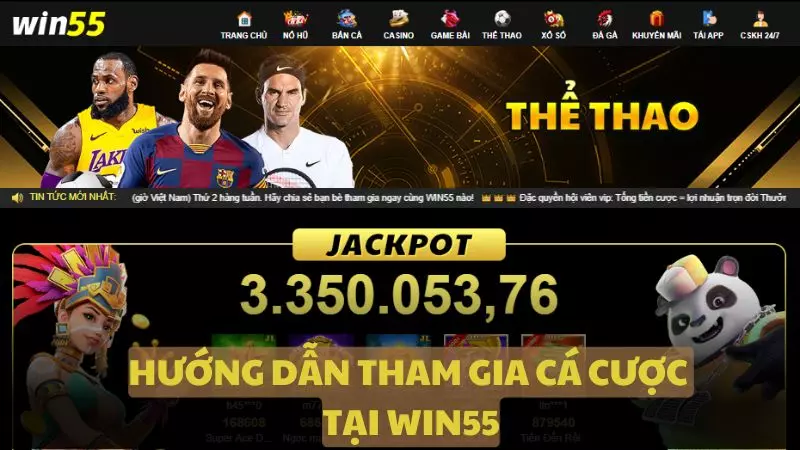 Hướng dẫn cách để tham gia cá cược tại WIN55 dễ hiểu cho người mới