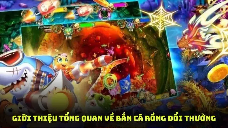 Giới thiệu thông tin tổng quan về game bắn cá rồng đổi thưởng