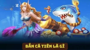 Bắn Cá Tiên Là Gì? Tìm Hiểu Cách Săn Cá Nhận Thưởng Lớn