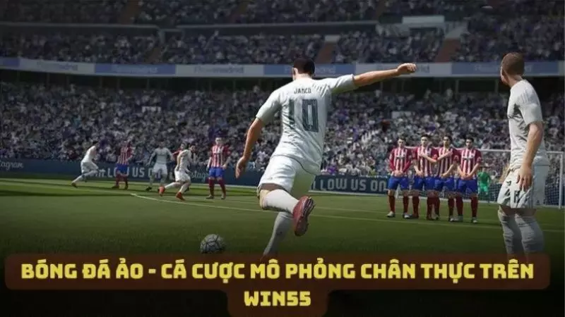 Bóng đá ảo - Loại hình cá cược chân thực, hấp dẫn hàng đầu