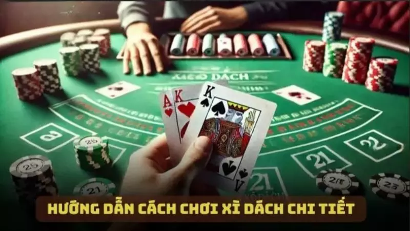 Hướng dẫn đôi nét về cách chơi Xì Dách