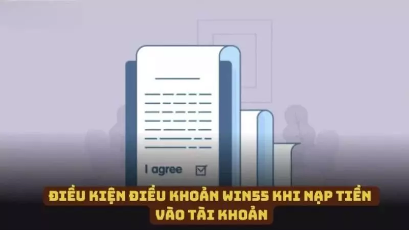 Điều khoản điều kiện khi nạp tiền tại WIN55