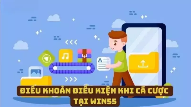 Điều kiện điều khoản WIN55 khi tham gia cá cược 