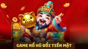 Game Nổ Hũ Đổi Tiền Mặt – Trải Nghiệm Hấp Dẫn Khó Quên