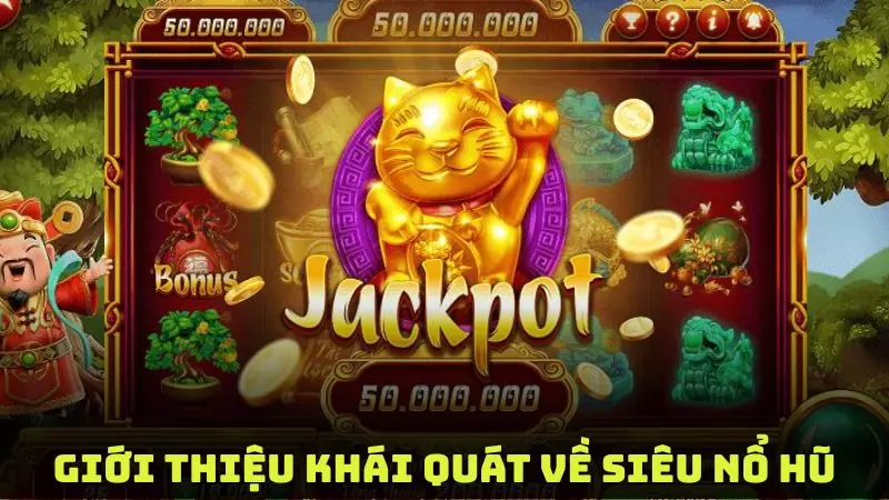 Tìm hiểu khái quát về siêu nổ hũ là gì?