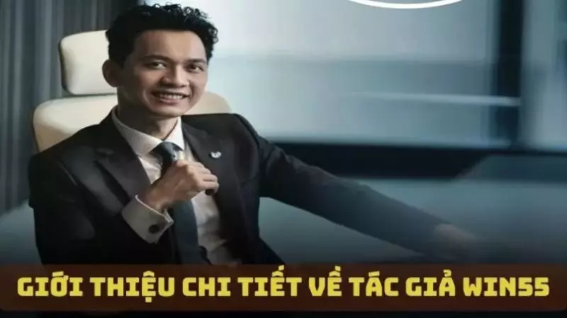 Giới thiệu thông tin chi tiết về tác giả WIN55 - Kevin Trần