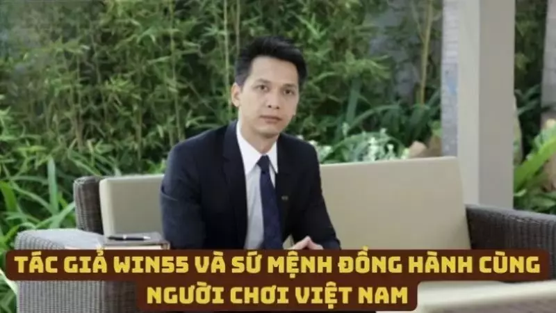 Tác giả WIN55 đồng hành cùng người chơi Việt Nam